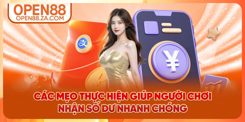 Các mẹo thực hiện giúp người chơi nhận số dư nhanh chóng