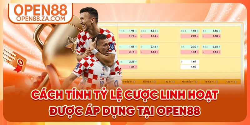 Cách tính tỷ lệ cược linh hoạt được áp dụng tại OPEN88