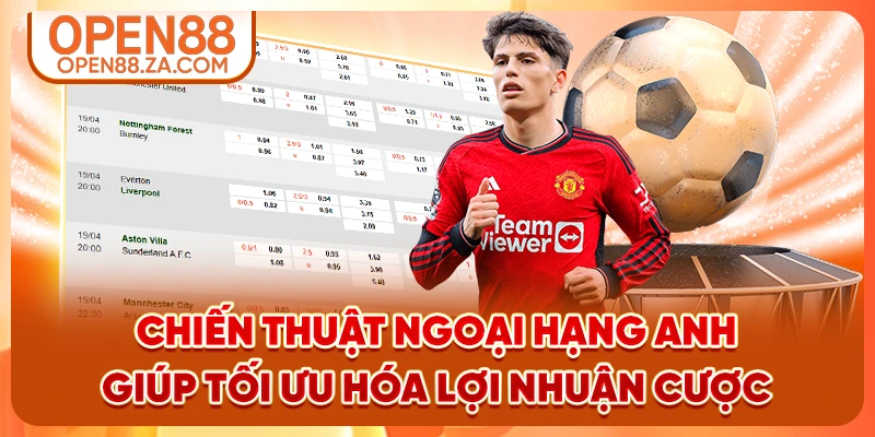 Chiến thuật Ngoại hạng Anh giúp tối ưu hóa lợi nhuận cược