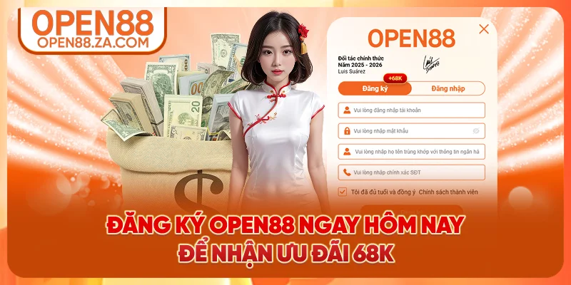 Đăng ký OPEN88 ngay hôm nay để nhận ưu đãi 68K