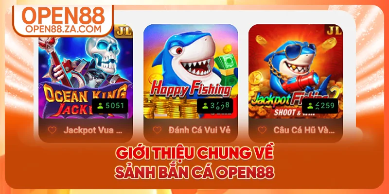 Giới thiệu chung về sảnh bắn cá OPEN88