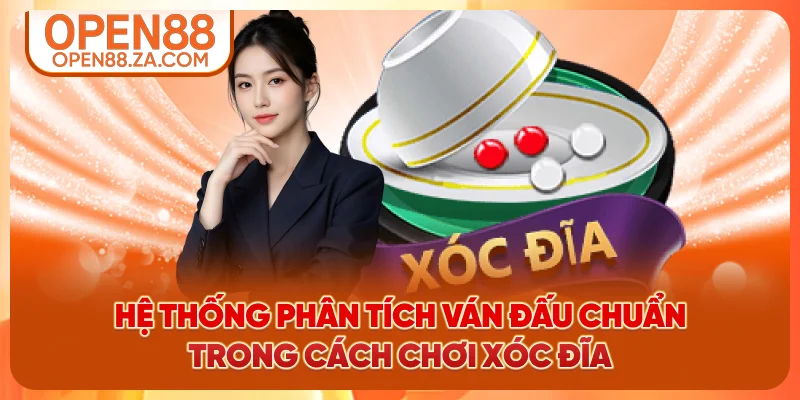 Hệ thống phân tích ván đấu chuẩn trong cách chơi Xóc Đĩa