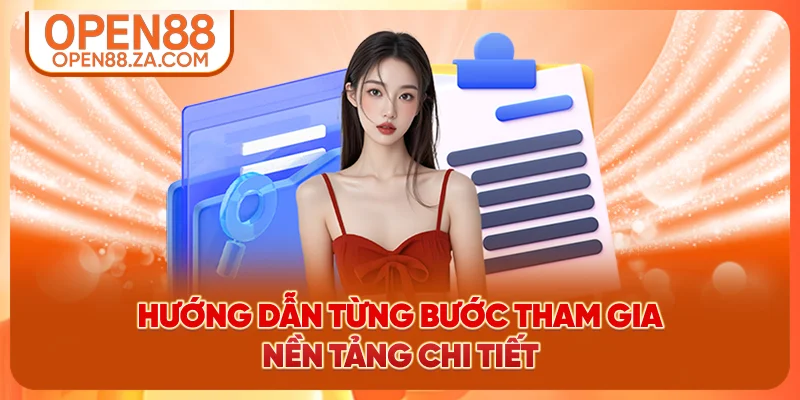 Hướng dẫn từng bước tham gia nền tảng chi tiết Hướng dẫn từng bước tham gia nền tảng chi tiết