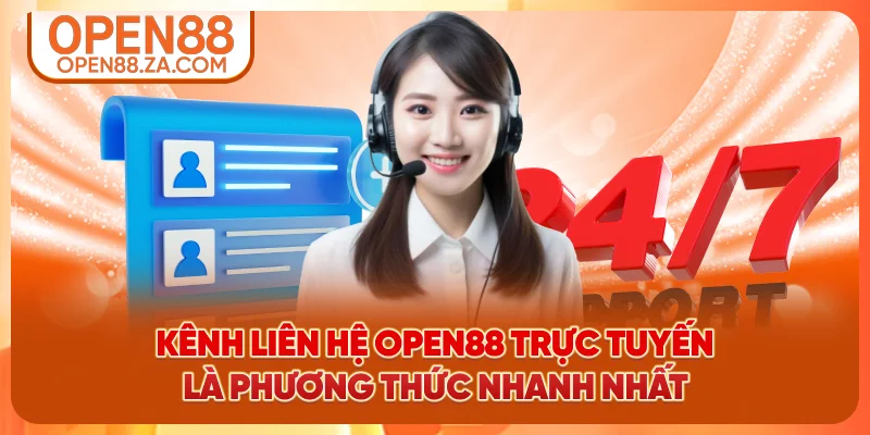 Kênh liên hệ OPEN88 trực tuyến là phương thức nhanh nhất