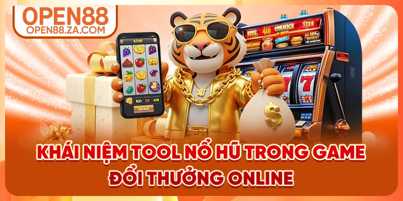 Khái niệm tool nổ hũ trong game đổi thưởng online
