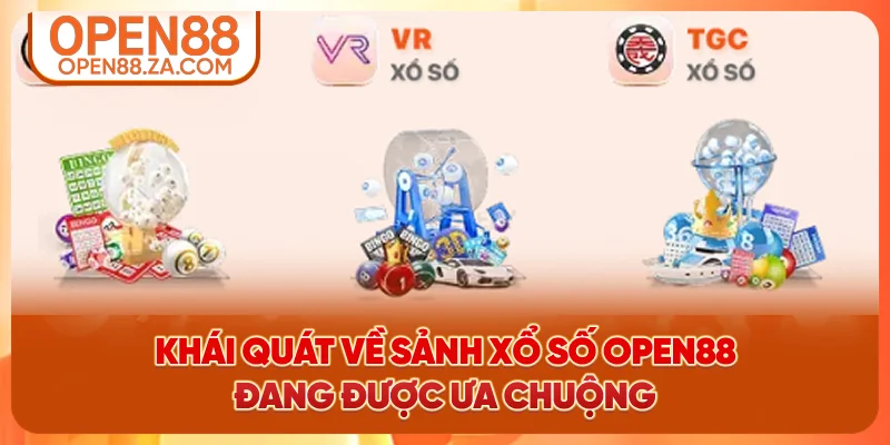 Khái quát về sảnh xổ số OPEN88 đang được ưa chuộng