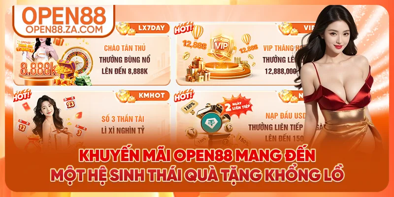 Khuyến mãi OPEN88 mang đến một hệ sinh thái quà tặng khổng lồ