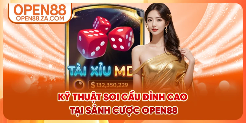 Kỹ thuật soi cầu đỉnh cao tại sảnh cược OPEN88