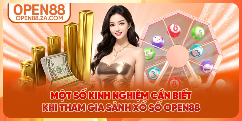 Một số kinh nghiệm cần biết khi tham gia sảnh xổ số OPEN88