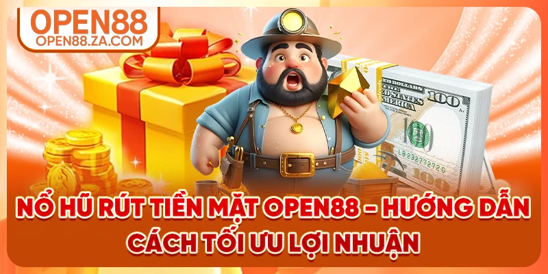 Nổ Hũ Rút Tiền Mặt