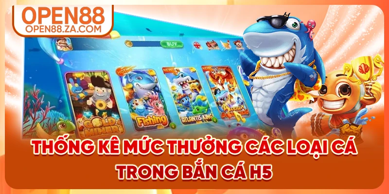 Thống kê mức thưởng các loại cá trong bắn cá H5