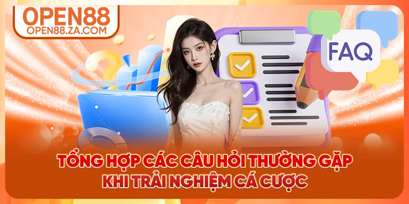Tổng hợp các câu hỏi thường gặp khi trải nghiệm cá cược Tổng hợp các câu hỏi thường gặp khi trải nghiệm cá cược