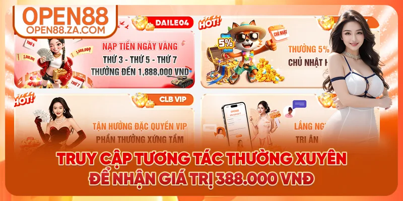 Truy cập tương tác thường xuyên để nhận giá trị 388.000 VNĐ