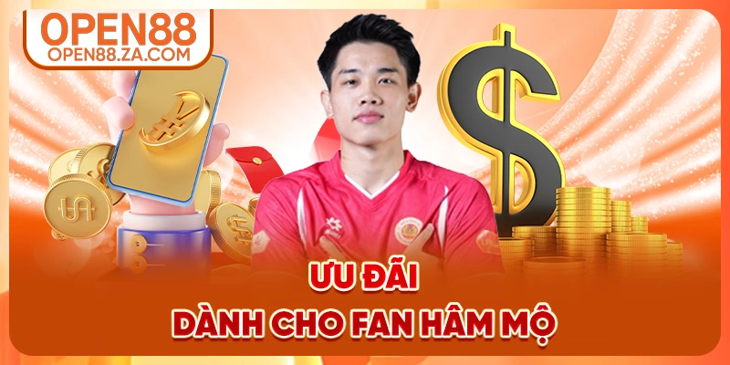 Ưu đãi dành cho fan hâm mộ