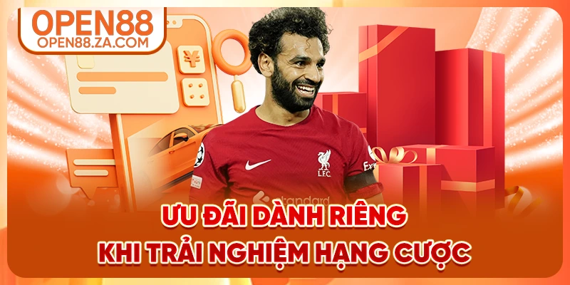 Ưu đãi dành riêng khi trải nghiệm hạng cược