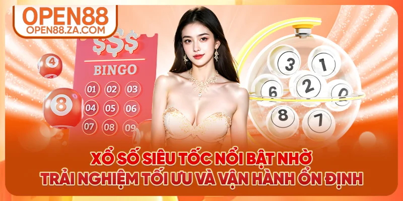 Xổ số siêu tốc nổi bật nhờ trải nghiệm tối ưu và vận hành ổn định